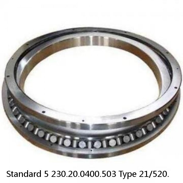 230.20.0400.503 Type 21/520. Standard 5 Slewing Ring Bearings